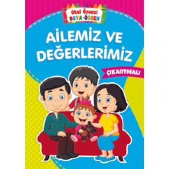 Ailemiz ve Değerlerimiz Okul Öncesi Boya Öğren Çıkartmalı