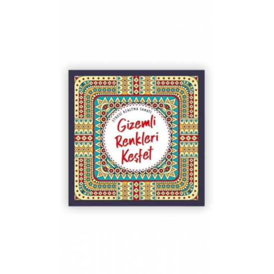 STRESİ AZALTMA SANATI -GİZEMLİ RENKLERİ KEŞFET /NESİL